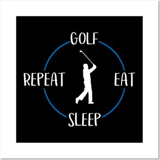 Golf Eat Sleep Repeat Gift For Golfers & Golf Players Posters and Art